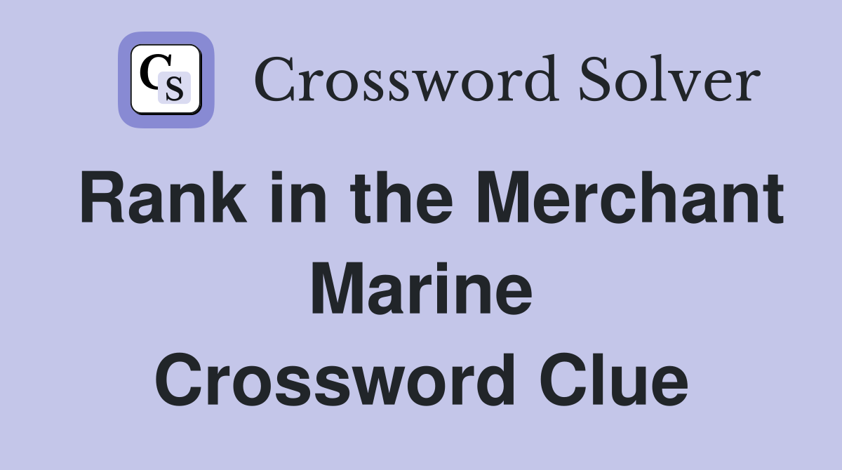 Rank in the Merchant Marine Crossword Clue Answers Crossword Solver